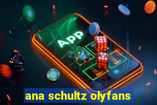 ana schultz olyfans